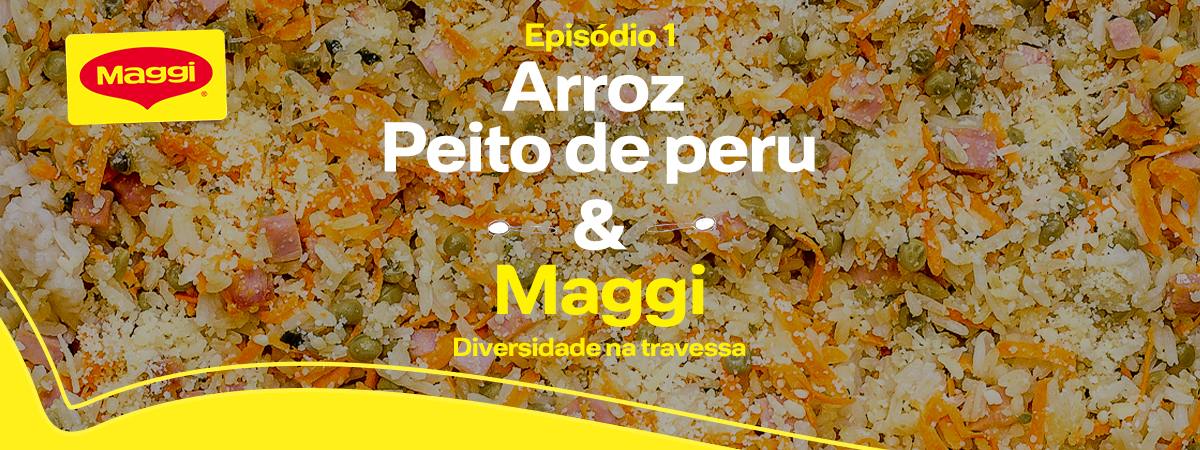 Arroz, Peito de Peru e Maggi - Diversidade na Travessa Arroz, Peito de Peru e Maggi - Diversidade na Travessa