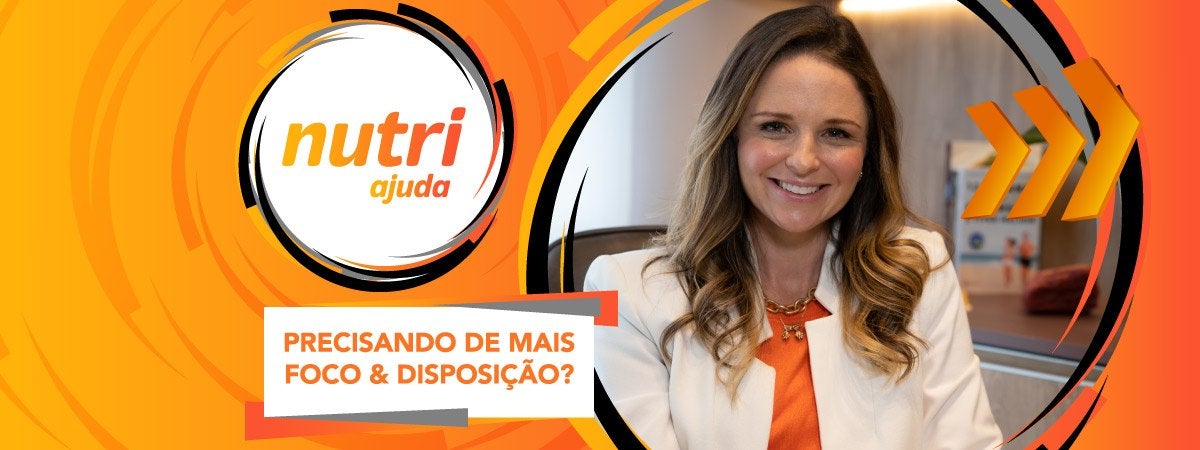 Precisando de mais Foco & Disposição? Imagem com o logo de Nutri Ajuda e escrito “Precisando de mais foco & disposição?”. À direita, foto da Bianca Naves.