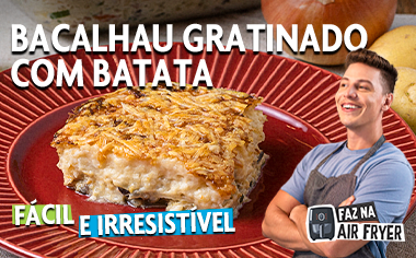 Receitas na Air Fryer _ Bacalhau Gratinado com Batata fácil e irresistível!_380x236.png Bacalhau gratinado com batata preparado na Air Fryer, com destaque para a receita pronta e dourada.