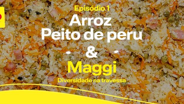 Arroz, Peito de Peru e Maggi - Diversidade na Travessa