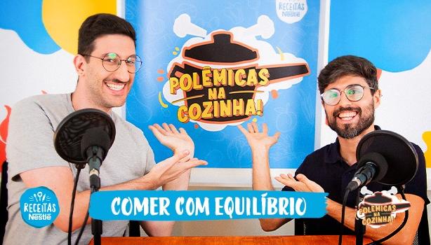 Mindful Eating - Polêmicas na Cozinha com o Nutricionista Thiago Bronze duas pessoas posando para a foto com o logo de Polêmicas na Cozinha e Receitas Nestlé
