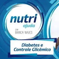 Imagem com o logo de Nutri Ajuda e escrito “Diabetes e Controle Glicêmico”. À direita, foto da Bianca Naves.