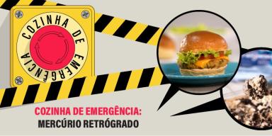 Cozinha de Emergência: Mercúrio Retrógrado