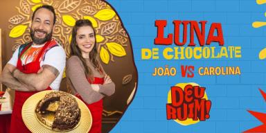 Imagem escrito Luna de Chocolate e João vs Carolina seguido pelo logo Deu Ruim. À esquerda, foto dos participantes e da luna.