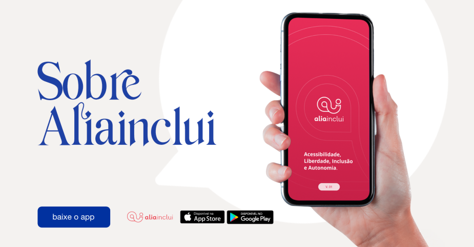Sobre Aliainclui Mão segurando celular com a tela do app AliaInclui em fundo vermelho e texto “Acessibilidade, Liberdade, Inclusão e Autonomia