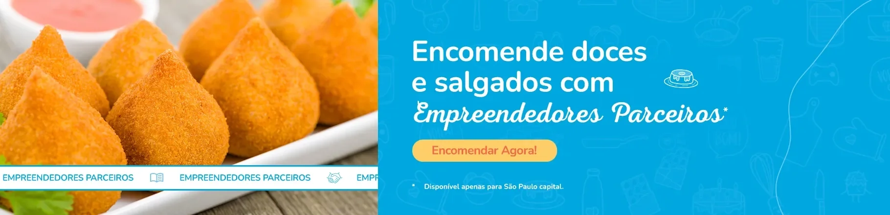 Banner azul, ao lado esquerdo imagem de coxinhas e chamada "Encomende doces e salgados com o empreendedores parceiros" 