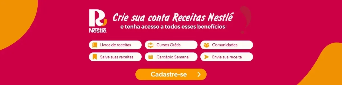 Crie sua conta Nestlé e tenha acesso a todos esses benefícios: Ebooks, Cursos, Comunidades e Cardápio Semanal