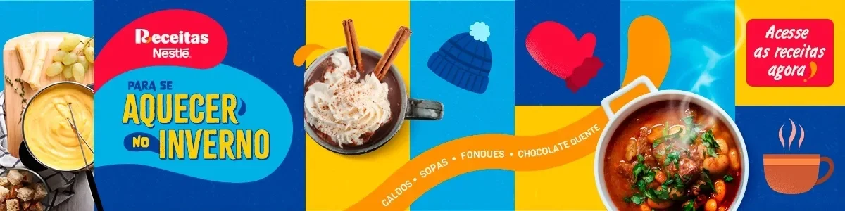 Banner Receitas Nestlé com sopas, caldos, fondue e chocolate quente para aquecer o inverno. Acesse as receitas.