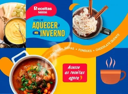 Banner Receitas Nestlé com sopas, caldos, fondue e chocolate quente para aquecer o inverno. Acesse as receitas.