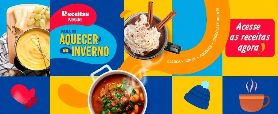 Banner Receitas Nestlé com sopas, caldos, fondue e chocolate quente para aquecer o inverno. Acesse as receitas.