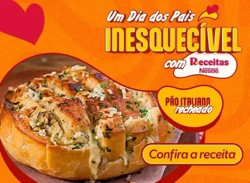 Imagem com pão italiano recheado, dourado e gratinado. Texto: "Um Dia dos Pais inesquecível com Receitas Nestlé. Confira a re